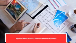 Digital Transformation’s Effect on National Economies