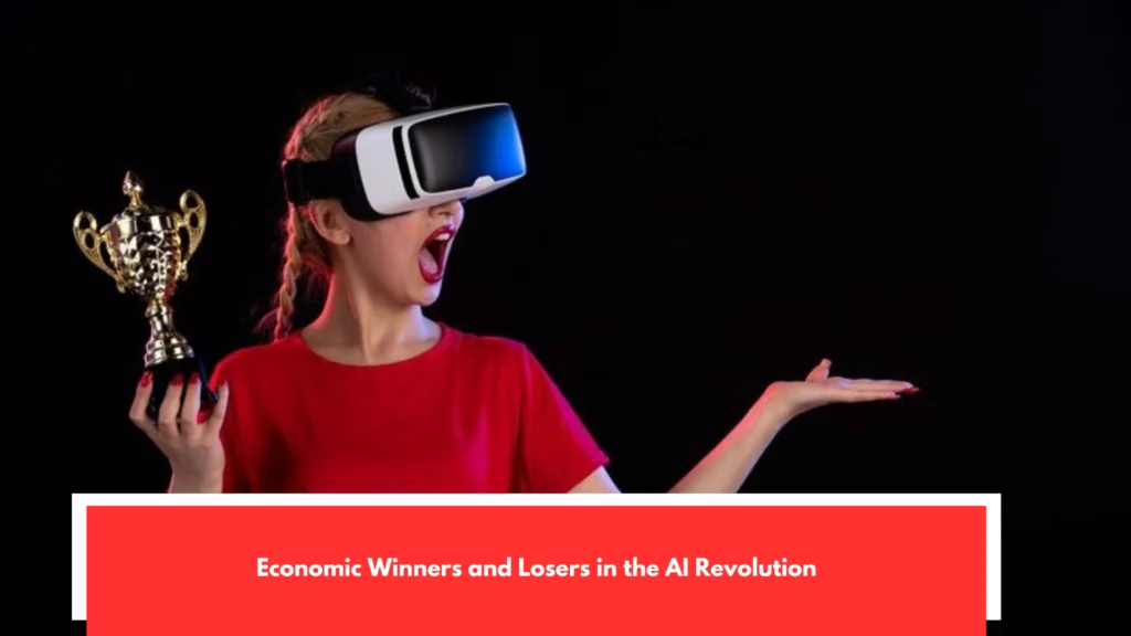 Economic Winners and Losers in the AI Revolution