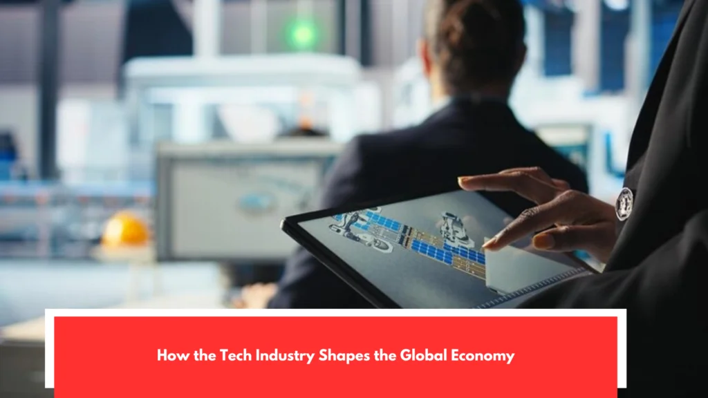 How the Tech Industry Shapes the Global Economy