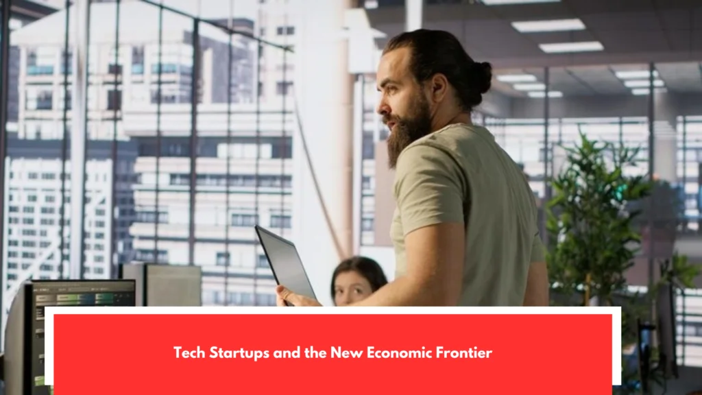 Tech Startups and the New Economic Frontier