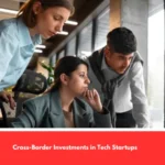 Cross-Border Investments in Tech Startups