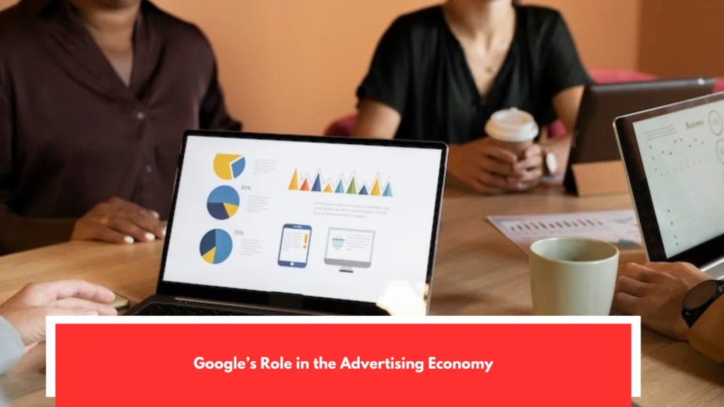 Google’s Role in the Advertising Economy