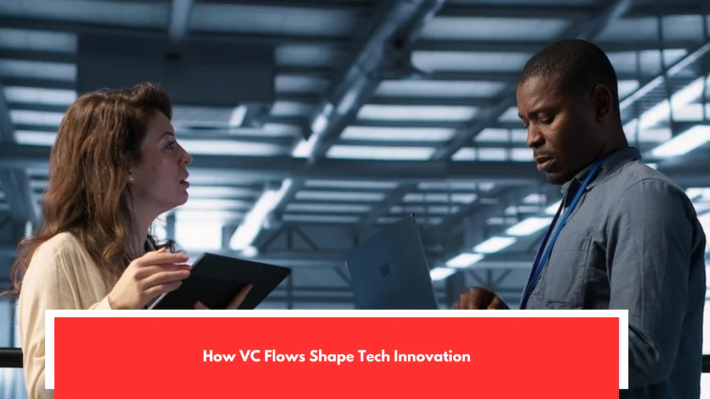 How VC Flows Shape Tech Innovation