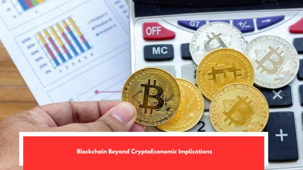 Blockchain Beyond Crypto Economic Implications