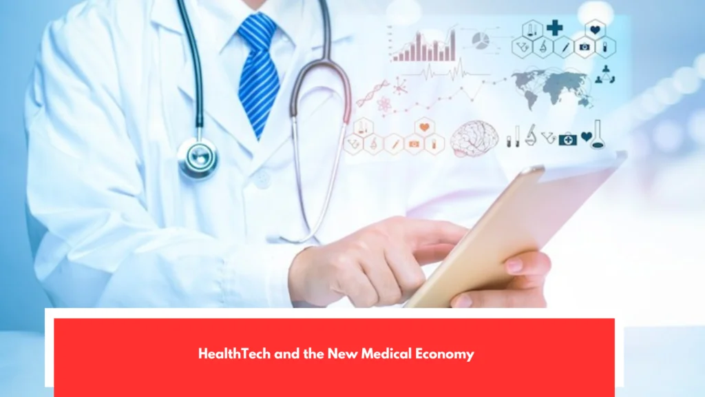 HealthTech and the New Medical Economy