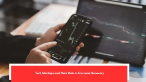 Tech Startups and Their Role in Economic Recovery