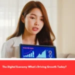 The Digital Economy What’s Driving Growth Today?