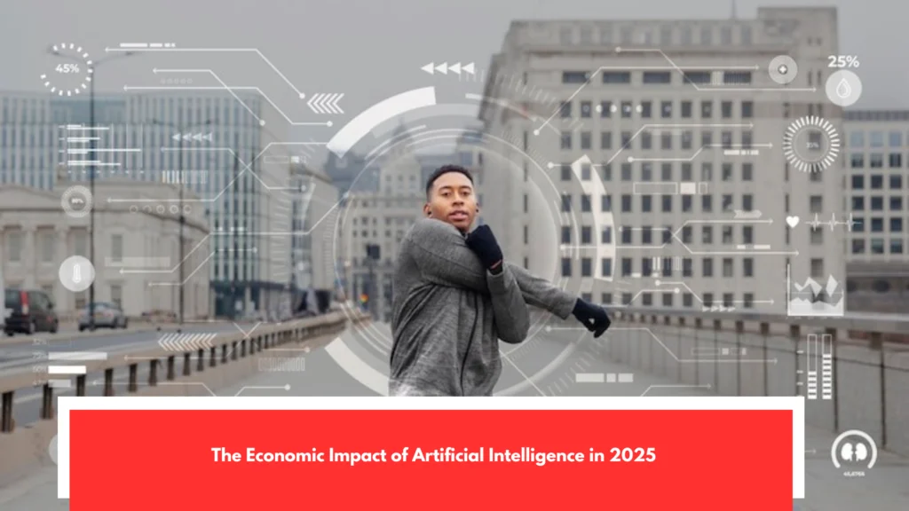 The Economic Impact of Artificial Intelligence in 2025